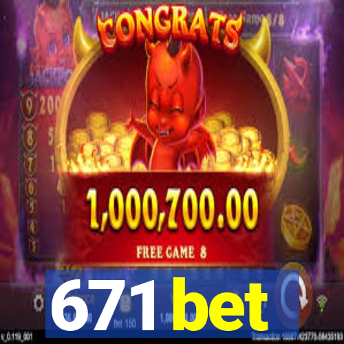 671 bet